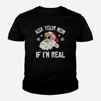 Ask Your Mom If I'm Real Santa Christmas Funny Sweatshirt Youth T-shirt | Crazezy