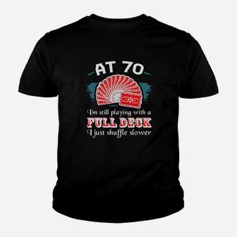 At 70 I'm Still Playing With A Full Deck I Just Shuffle Slower Youth T-shirt - Monsterry DE