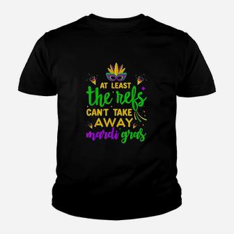 At Least The Refs Cant Take Away Mardi Gras Youth T-shirt | Crazezy