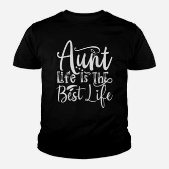 Aunt Life Is The Best Life Family Sister Aunt Youth T-shirt | Crazezy UK