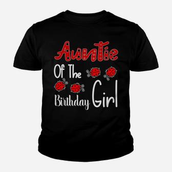Auntie Of The Birthday Girl Matching Family Ladybug Lovers Youth T-shirt | Crazezy