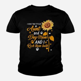 Auntie Two Titles Aunt And Dog Mom For Women Sunflower Lover Youth T-shirt | Crazezy