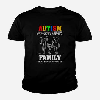 Autism Doesnt Come With A Manual It Come With A Family That Never Gives Up Youth T-shirt - Monsterry CA