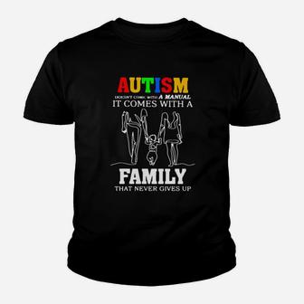 Autism Doesnt Come With A Manual It Comes With A Family That Never Gives Up Sweater Youth T-shirt - Monsterry