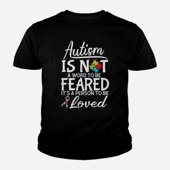 Autism Is Not A Word To Be Feared It's A Person To Be Youth T-shirt - Monsterry AU