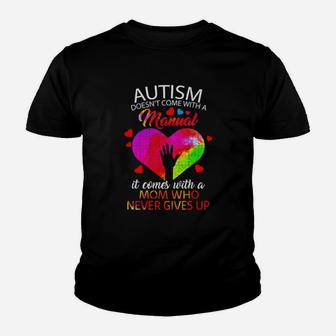 Autism Manual Mom Who Never Gives Up Youth T-shirt - Monsterry