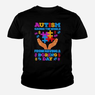 Autism Saving The World From Having A Boring Day Youth T-shirt - Monsterry DE