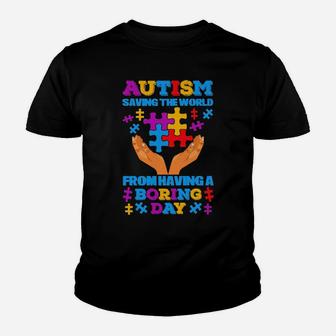 Autism Saving The World From Having A Boring Day Youth T-shirt - Monsterry
