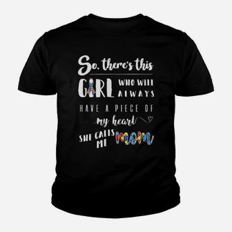 Autism So Ther's This Girl Who Will Always Have A Piece Of My Heart She Calls Me Mom Shirt Youth T-shirt - Monsterry UK