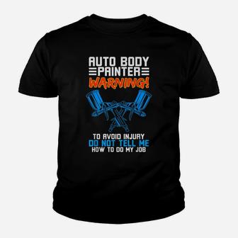 Auto Body Painter Warning Do Not Tell Me How To Do My Job Youth T-shirt | Crazezy