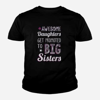 Awesome Daughters Get Promoted To Big Sisters Youth T-shirt | Crazezy UK