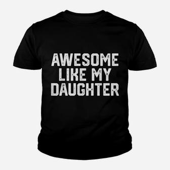 Awesome Like My Daughter Funny Father's Day Gift Dad Men Youth T-shirt | Crazezy