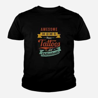 Awesome Moms Have Tattoos And Chihuahuas Youth T-shirt | Crazezy