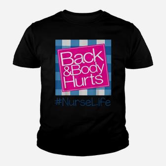Back And Body Hurts Nurse Life Funny Nurse Youth T-shirt | Crazezy UK