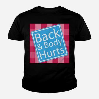 Back And Body Hurts Shirt Funny Quote Yoga Gym Workout Gift Youth T-shirt | Crazezy CA