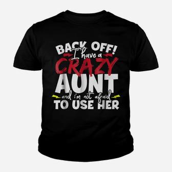 Back Off, I Have A Crazy Aunt Nieces And Nephews Youth T-shirt | Crazezy AU