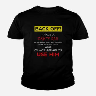 Back Off I Have A Crazy Dad Youth T-shirt | Crazezy AU