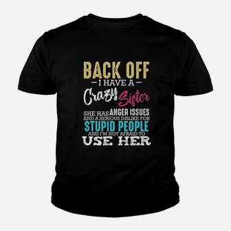 Back Off I Have A Crazy Sister Youth T-shirt | Crazezy UK