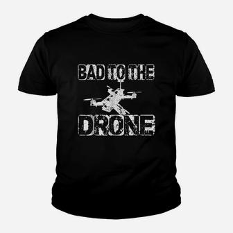 Bad To The Drone Pilotfpv Quadcopter Rc Quad Pilots Youth T-shirt | Crazezy UK