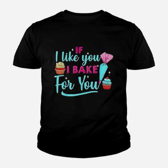 Baking Lovers If I Like You I Bake For You For Bakers Youth T-shirt | Crazezy UK
