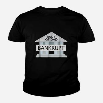 Bank Of Dad Bankrupt Youth T-shirt | Crazezy