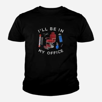 Barber I Will Be In My Office Haircut Barbershop Youth T-shirt | Crazezy