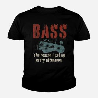 Bass Guitar The Reason I Get Up Every Afternoon Funny Gift Youth T-shirt | Crazezy UK