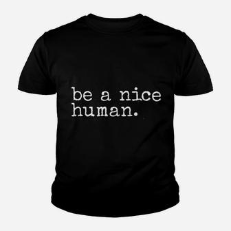 Be A Nice Human Youth T-shirt | Crazezy