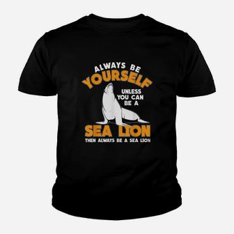 Be A Sea Lion Youth T-shirt | Crazezy