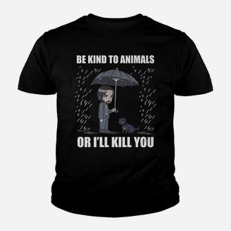 Be Kind To Animals Or I Will Kill You Youth T-shirt | Crazezy AU