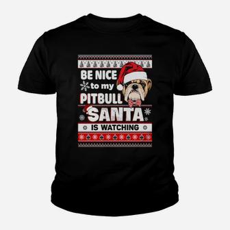 Be Nice To My Pitbull Santa Is Watching Youth T-shirt - Monsterry