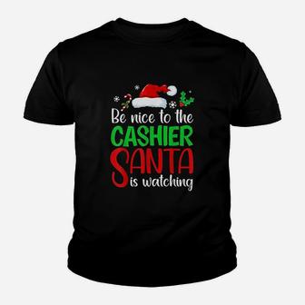 Be Nice To The Cashier Santa Is Watching Youth T-shirt | Crazezy