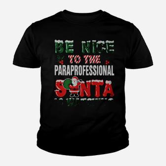 Be Nice To The Paraprofessional Santa Is Watching Youth T-shirt - Monsterry