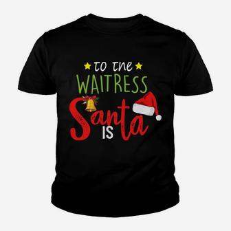 Be Nice To The Waitress Santa Is Watching Cute Christmas Sweatshirt Youth T-shirt | Crazezy