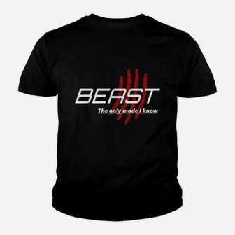 Beast The Only Mode I Know Youth T-shirt | Crazezy