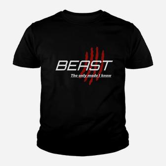 Beast The Only Mode I Know Youth T-shirt | Crazezy