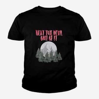 Beat The Devil Out Of It Youth T-shirt | Crazezy