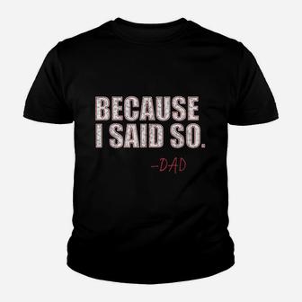 Because I Said So Dad Youth T-shirt | Crazezy