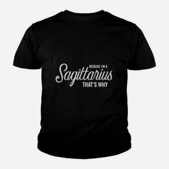 Because Im A Sagittarius Horoscope Zodiac Birthday Youth T-shirt | Crazezy DE