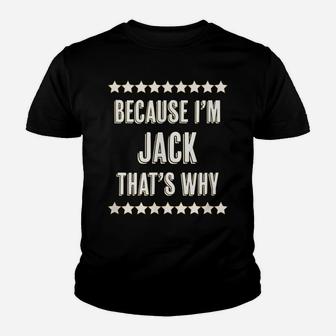 Because I'm - Jack - That's Why | Funny Name Gift - Youth T-shirt | Crazezy
