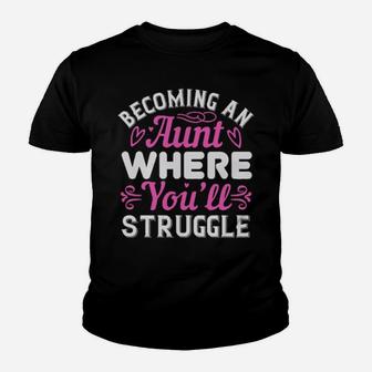 Becoming An Aunt Where You Will Struggle Youth T-shirt - Monsterry UK