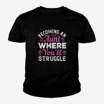 Becoming An Aunt Where Youll Struggle Youth T-shirt - Monsterry UK