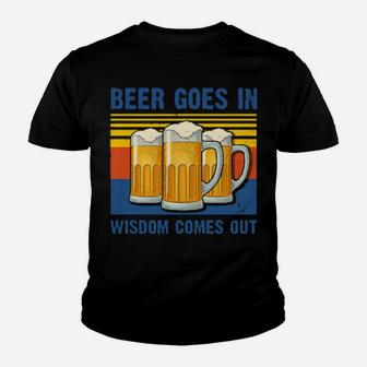 Beer Goes In Wisdom Comes Out Vintage Youth T-shirt - Monsterry DE