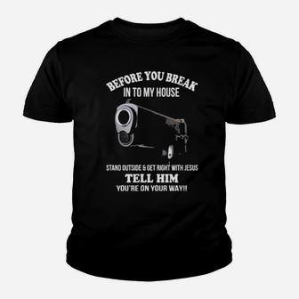 Before You Break Into My House Youth T-shirt - Monsterry AU
