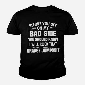 Before You Get On My Bad Side You Should Know Youth T-shirt - Monsterry