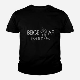 Beige Af Fist Im The 45 Percent Youth T-shirt | Crazezy CA
