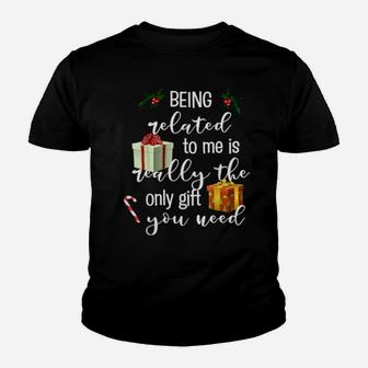 Being Related To Me Is Really The Only You Need Youth T-shirt - Monsterry UK