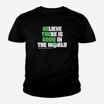 Believe There In Good In The World Youth T-shirt - Monsterry