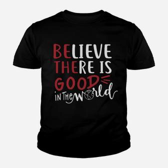 Believe There Is Good In The World Youth T-shirt - Monsterry