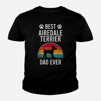 Best Airedale Terrier Dad Ever Dog Lover Youth T-shirt | Crazezy